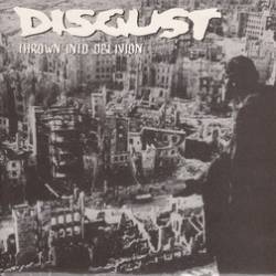 Disgust (UK) : Thrown into Oblivion